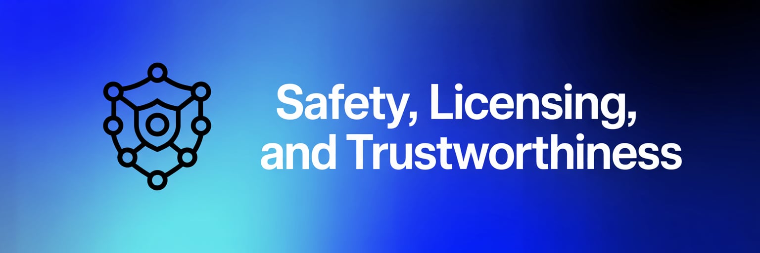 Safety, Licensing, and Trustworthiness